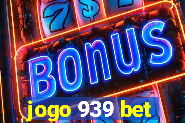 jogo 939 bet